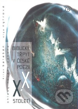 Kniha: Biblický třpyt v české poezii XX. století (Milan Balabán a Olga Nytrová). Alfa, 2007 Kniha: Biblický třpyt v české poezii XX. století (Milan Balabán a Olga Nytrová). Alfa, 2007