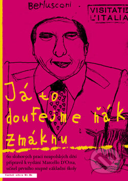 Kniha: Já to doufejme ňák zmáknu (Marcello D´Orta), 2009 Kniha: Já to doufejme ňák zmáknu (Marcello D´Orta), 2009