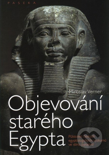 Objevování starého Egypta - Miroslav Verner, Paseka, 2008