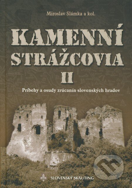 Kniha: Kamenní strážcovia II. (Miroslav Slámka a kolektív). Slovenský skauting, 2007 Kniha: Kamenní strážcovia II. (Miroslav Slámka a kolektív). Slovenský skauting, 2007