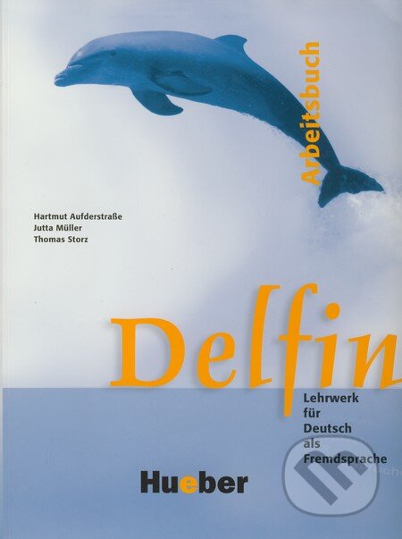 Kniha: Delfin - Arbeitsbuch (Hartmut Aufderstraße, Jutta Müller a Thomas Storz). Max Hueber Verlag, 2002 Kniha: Delfin - Arbeitsbuch (Hartmut Aufderstraße, Jutta Müller a Thomas Storz). Max Hueber Verlag, 2002