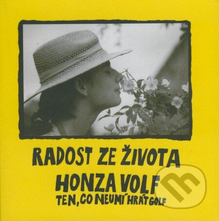 Kniha: Radost ze života (Honza Volf). Nakladatelství jednoho autora, 2001 Kniha: Radost ze života (Honza Volf). Nakladatelství jednoho autora, 2001