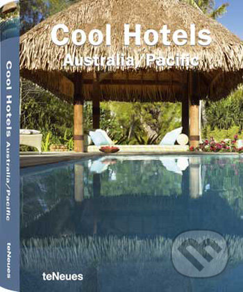 Kniha: Cool Hotels Australia/Pacific (Martin Nicholas Kunz). Te Neues, 2009 Kniha: Cool Hotels Australia/Pacific (Martin Nicholas Kunz). Te Neues, 2009