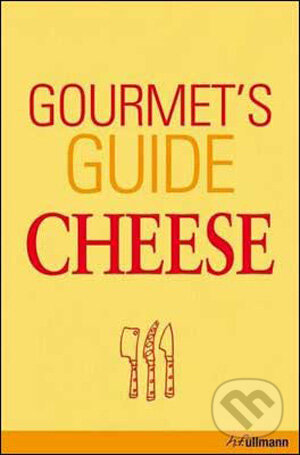 Kniha: Gourmet's Guide Cheese (Brigitte Engelmann). Ullmann, 2009 Kniha: Gourmet's Guide Cheese (Brigitte Engelmann). Ullmann, 2009