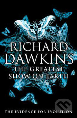 Kniha: The Greatest Show on Earth (Richard Dawkins). Bantam Press, 2009 Kniha: The Greatest Show on Earth (Richard Dawkins). Bantam Press, 2009