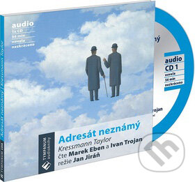 Audiokniha: Adresát neznámý (Taylor Kressmann). Tympanum, 2009 Audiokniha: Adresát neznámý (Taylor Kressmann). Tympanum, 2009