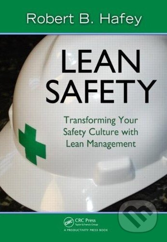 Kniha: Lean Safety (Robert Hafey). Productivity Press, 2009 Kniha: Lean Safety (Robert Hafey). Productivity Press, 2009