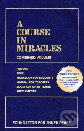 Kniha: A Course in Miracles (Helen Schucman). Foundation for Inner Peace, 2007 Kniha: A Course in Miracles (Helen Schucman). Foundation for Inner Peace, 2007