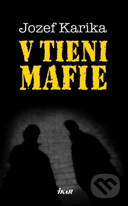 Kniha: V tieni mafie (Jozef Karika), 2010 Kniha: V tieni mafie (Jozef Karika), 2010