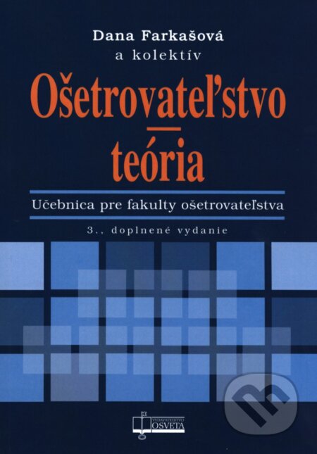 Kniha: Ošetrovateľstvo - teória (Dana Farkašová a kolektív). Osveta, 2009 Kniha: Ošetrovateľstvo - teória (Dana Farkašová a kolektív). Osveta, 2009