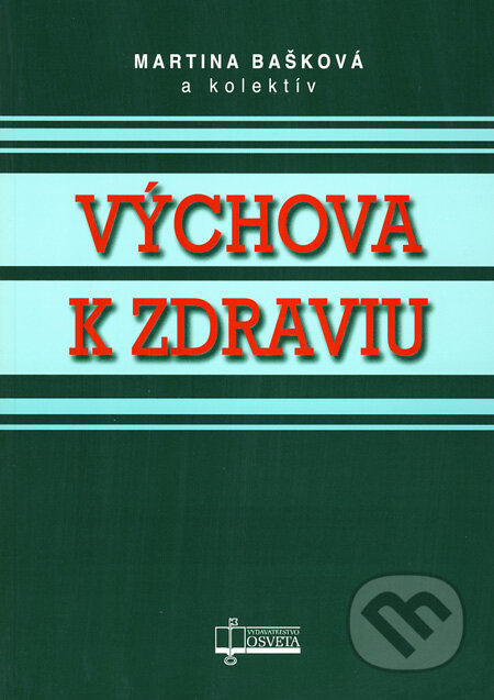 Kniha: Výchova k zdraviu (Martina Bašková a kolektív). Osveta, 2009 Kniha: Výchova k zdraviu (Martina Bašková a kolektív). Osveta, 2009