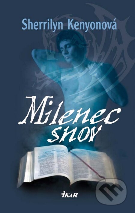 Kniha: Milenec snov (Sherrilyn Kenyon). Ikar, 2010 Kniha: Milenec snov (Sherrilyn Kenyon). Ikar, 2010