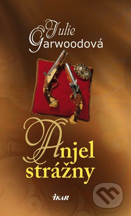Kniha: Anjel strážny (Julie Garwoodová). Ikar, 2010 Kniha: Anjel strážny (Julie Garwoodová). Ikar, 2010