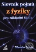 Kniha: Slovník pojmů z fyziky pro základní školy (Miroslav Šimon). Spoločnosť Prometheus, 2009 Kniha: Slovník pojmů z fyziky pro základní školy (Miroslav Šimon). Spoločnosť Prometheus, 2009