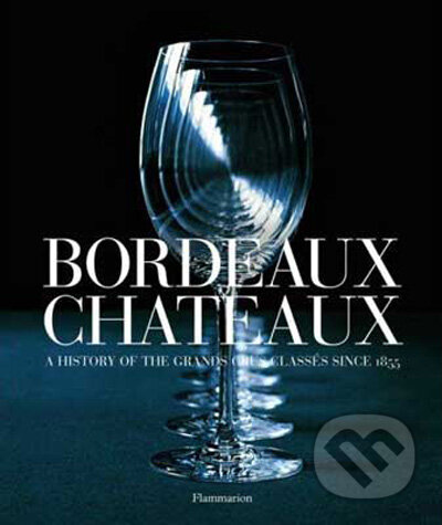 Kniha: Bordeaux Châteaux (Hugh Johnson a Jean-Paul Kauffmann). Flammarion, 2009 Kniha: Bordeaux Châteaux (Hugh Johnson a Jean-Paul Kauffmann). Flammarion, 2009