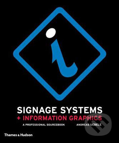 Kniha: Signage Systems & Information Graphics (Andreas Uebele). Thames & Hudson, 2009 Kniha: Signage Systems & Information Graphics (Andreas Uebele). Thames & Hudson, 2009