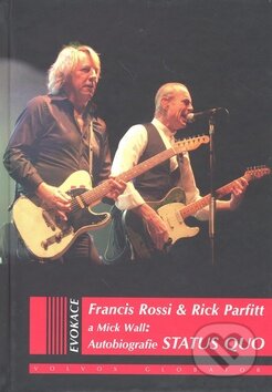 Kniha: Autobiografie Status Quo (Francis Rossi a kolektiv). Volvox Globator, 2009 Kniha: Autobiografie Status Quo (Francis Rossi a kolektiv). Volvox Globator, 2009