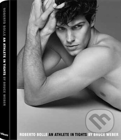 Kniha: Roberto Bolle - An Athlete in Tights (Bruce Weber). Te Neues, 2009 Kniha: Roberto Bolle - An Athlete in Tights (Bruce Weber). Te Neues, 2009