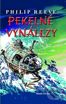 Kniha: Pekelné vynálezy (Philip Reeve). Mladá fronta, 2009 Kniha: Pekelné vynálezy (Philip Reeve). Mladá fronta, 2009