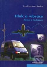 Kniha: Hluk a vibrace (Ctirad Smetana). Sdělovací technika, 2008 Kniha: Hluk a vibrace (Ctirad Smetana). Sdělovací technika, 2008