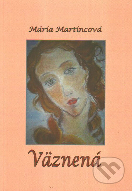Kniha: Väznená (Mária Martincová). SnowMouse Publishing, 2009 Kniha: Väznená (Mária Martincová). SnowMouse Publishing, 2009