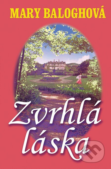 Kniha: Zvrhlá láska (Mary Balogh). Slovenský spisovateľ, 2010 Kniha: Zvrhlá láska (Mary Balogh). Slovenský spisovateľ, 2010