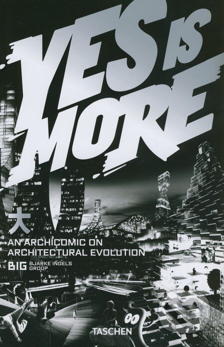 Kniha: Yes is More (Bjarke Ingels). Taschen, 2010 Kniha: Yes is More (Bjarke Ingels). Taschen, 2010