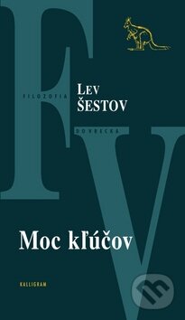 Kniha: Moc kľúčov (Lev Šestov). Kalligram, 2009 Kniha: Moc kľúčov (Lev Šestov). Kalligram, 2009