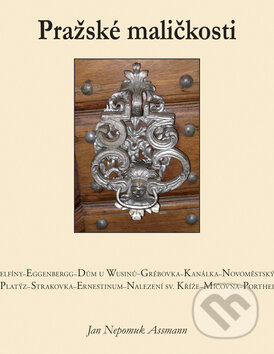 Kniha: Pražské maličkosti (Jan Nepomuk Assmann). Krásná paní, 2009 Kniha: Pražské maličkosti (Jan Nepomuk Assmann). Krásná paní, 2009