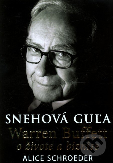 Kniha: Snehová guľa (Alice Schroeder). Eastone Books, 2009 Kniha: Snehová guľa (Alice Schroeder). Eastone Books, 2009