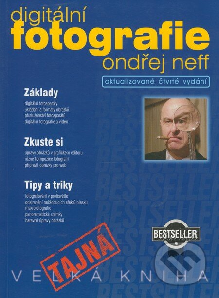 Kniha: Tajná kniha digitální fotografie (Ondřej Neff). Computer Press, 2004 Kniha: Tajná kniha digitální fotografie (Ondřej Neff). Computer Press, 2004