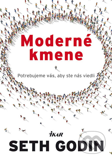 Kniha: Moderné kmene (Seth Godin). Ikar, 2010 Kniha: Moderné kmene (Seth Godin). Ikar, 2010