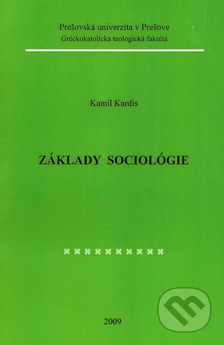 Kniha: Základy sociológie (Kamil Kardis). Prešovská univerzita, 2009 Kniha: Základy sociológie (Kamil Kardis). Prešovská univerzita, 2009