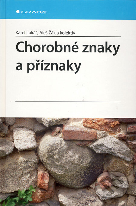 Kniha: Chorobné znaky a příznaky (Aleš Žák, Karel Lukáš a kolektiv). Grada, 2010 Kniha: Chorobné znaky a příznaky (Aleš Žák, Karel Lukáš a kolektiv). Grada, 2010