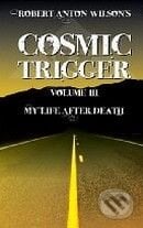 Cosmic Trigger III.: My Life After Death - Robert Anton Wilson, New Falcon Publications