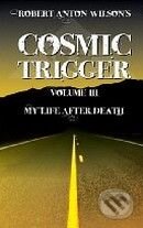 Kniha: Cosmic Trigger III.: My Life After Death (Robert Anton Wilson). New Falcon Publications Kniha: Cosmic Trigger III.: My Life After Death (Robert Anton Wilson). New Falcon Publications