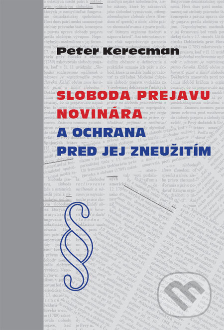 Kniha: Sloboda prejavu novinára a ochrana pred jej zneužitím (Peter Kerecman). Slovenský syndikát novinárov, 2009 Kniha: Sloboda prejavu novinára a ochrana pred jej zneužitím (Peter Kerecman). Slovenský syndikát novinárov, 2009