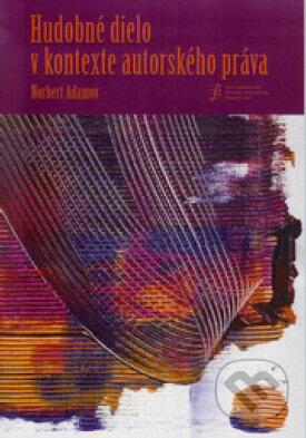 Kniha: Hudobné dielo v kontexte autorského práva (Norbert Adamov). Ústav hudobnej vedy SAV, 2007 Kniha: Hudobné dielo v kontexte autorského práva (Norbert Adamov). Ústav hudobnej vedy SAV, 2007