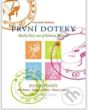 Kniha: První doteky - doprovody k přednesovým skladbám (František Malotín). Bärenreiter Praha, 2009 Kniha: První doteky - doprovody k přednesovým skladbám (František Malotín). Bärenreiter Praha, 2009
