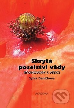 Kniha: Skrytá poselství vědy (Sylva Daníčková). Academia, 2009 Kniha: Skrytá poselství vědy (Sylva Daníčková). Academia, 2009