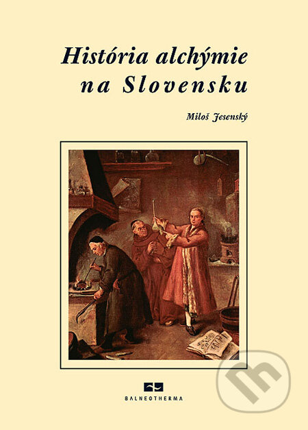 Kniha: História alchýmie na Slovensku (Miloš Jesenský). Balneotherma, 2010 Kniha: História alchýmie na Slovensku (Miloš Jesenský). Balneotherma, 2010