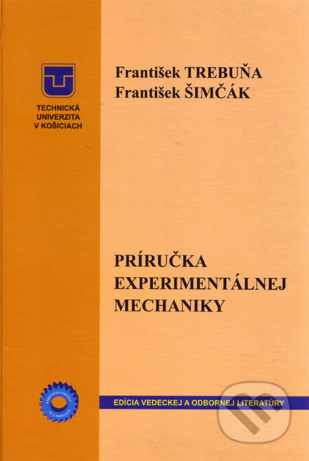Kniha: Príručka experimentálnej mechaniky (František Šimčák a František Trebuňa). Technická univerzita v Košiciach, 2007 Kniha: Príručka experimentálnej mechaniky (František Šimčák a František Trebuňa). Technická univerzita v Košiciach, 2007
