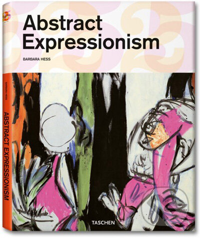 Kniha: Abstract Expressionism (Barbara Hess). Taschen, 2009 Kniha: Abstract Expressionism (Barbara Hess). Taschen, 2009