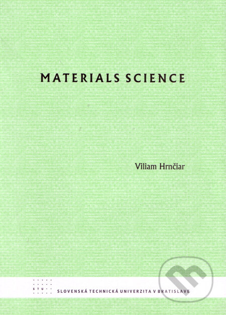 Kniha: Materials science (Viliam Hrnčiar). STU, 2009 Kniha: Materials science (Viliam Hrnčiar). STU, 2009