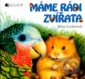 Kniha: Máme rádi zvířata (Jiřina Lockerová). Nakladatelství Fragment, 2004 Kniha: Máme rádi zvířata (Jiřina Lockerová). Nakladatelství Fragment, 2004