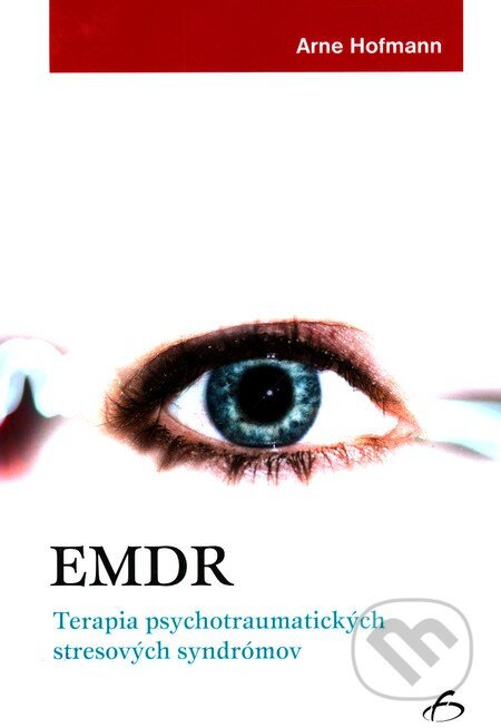 Kniha: EMDR - Terapia psychotraumatických stresových syndrómov (Arne Hofmann). Vydavateľstvo F, 2007 Kniha: EMDR - Terapia psychotraumatických stresových syndrómov (Arne Hofmann). Vydavateľstvo F, 2007
