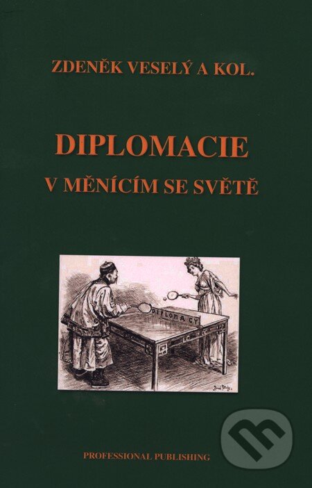 Kniha: Diplomacie v měnícím se světě (Zdeněk Veselý a kolektív). Professional Publishing, 2009 Kniha: Diplomacie v měnícím se světě (Zdeněk Veselý a kolektív). Professional Publishing, 2009