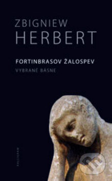 Kniha: Fortinbrasov žalospev (Zbigniew Herbert). Kalligram, 2009 Kniha: Fortinbrasov žalospev (Zbigniew Herbert). Kalligram, 2009