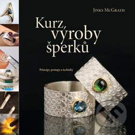Kniha: Kurz výroby šperků (Jinks McGrath). Slovart CZ, 2010 Kniha: Kurz výroby šperků (Jinks McGrath). Slovart CZ, 2010