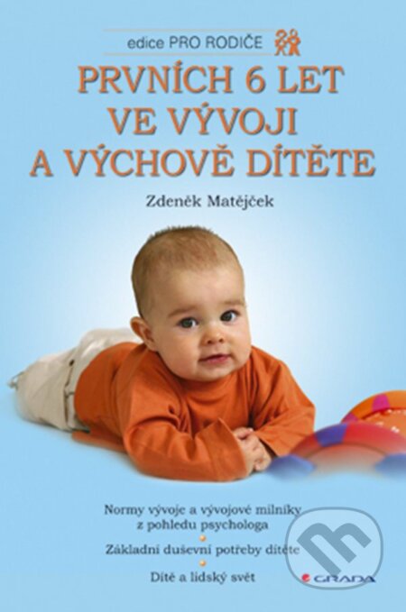 E-kniha: Prvních 6 let ve vývoji a výchově dítěte (Zdeněk Matějček). Grada, 2004 E-kniha: Prvních 6 let ve vývoji a výchově dítěte (Zdeněk Matějček). Grada, 2004